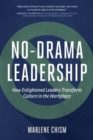 Image for No-drama leadership  : how enlightened leaders transform culture in the workplace