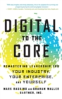 Image for Digital to the core  : remastering leadership for your industry, your enterprise, and yourself