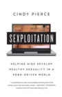 Image for Sexploitation  : helping kids develop healthy sexuality in a porn-driven world