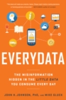 Image for Everydata: the misinformation hidden in the little data you consume every day