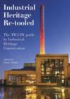 Image for Industrial heritage re-tooled  : the TICCIH guide to industrial heritage conservation