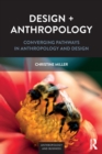 Image for Design + anthropology  : converging pathways in anthropology and design