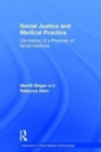 Image for Social justice and medical practice  : life history of a physician of social medicine