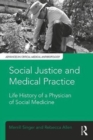 Image for Social justice and medical practice  : life history of a physician of social medicine