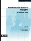 Image for Pharmaceutical Statistics Using SAS: A Practical Guide