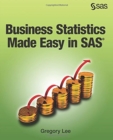 Image for Business Statistics Made Easy in SAS