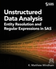 Image for Unstructured Data Analysis : Entity Resolution and Regular Expressions in SAS