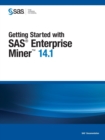 Image for Getting started with SAS Enterprise Miner 14.1