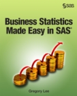 Image for Business Statistics Made Easy in SAS
