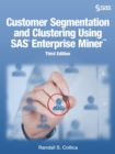 Image for Customer Segmentation and Clustering Using SAS Enterprise Miner, Third Edition