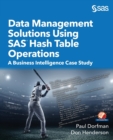 Image for Data Management Solutions Using SAS Hash Table Operations : A Business Intelligence Case Study