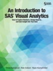 Image for An Introduction to SAS Visual Analytics : How to Explore Numbers, Design Reports, and Gain Insight into Your Data