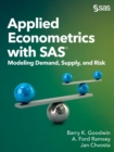 Image for Applied Econometrics with SAS : Modeling Demand, Supply, and Risk