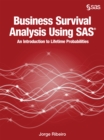 Image for Business Survival Analysis Using SAS: An Introduction to Lifetime Probabilities