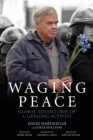 Image for Waging peace  : global adventures of a lifelong activist