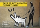 Image for This is not a photo opportunity  : the street art of Banksy