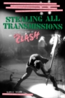 Image for Stealing all transmissions: a secret history of The Clash