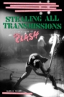 Image for Stealing all transmissions  : a secret history of The Clash