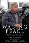 Image for Waging peace: global adventures of a lifelong activist