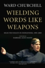 Image for Wielding words like weapons  : selected essays in indigenism, 1995-2005