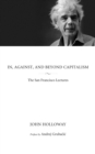 Image for In, against, and beyond capitalism  : the San Francisco lectures