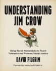 Image for Understanding Jim Crow  : using racist memorabilia to teach tolerance and promote social justice