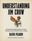 Image for Understanding Jim Crow: using racist memorabilia to teach tolerance and promote social justice