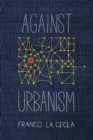 Image for Against Urbanism