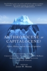 Image for Anthropocene or capitalocene?: nature, history, and the crisis of capitalism