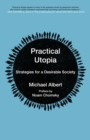 Image for Practical utopia  : strategies for a desirable society