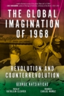 Image for The global imagination of 1968: revolution and counterrevolution