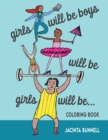 Image for Girls Will Be Boys Will Be Girls : A Coloring Book