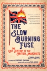 Image for The slow burning fuse  : the lost history of the British anarchists