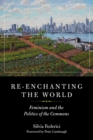 Image for Re-enchanting the world  : feminism and the politics of the commons