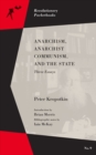 Image for Anarchism, Anarchist Communism, And The State : Three Essays