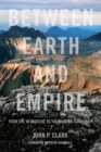 Image for Between Earth and empire  : from the necrocene to the beloved community
