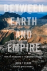 Image for Between Earth And Empire : From the Necrocene to the Beloved Community