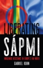 Image for Liberating Sapmi : Indigenous Resistance in Europe&#39;s Far North