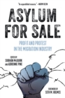 Image for Asylum for sale  : profit and protest in the migration industry