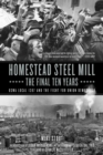 Image for Homestead Steel Mill - The Final Ten Years : USWA Local 1937 and the Fight for Union Democracy