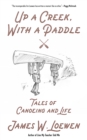 Image for Up A Creek, With A Paddle : Tales of Canoeing and Life