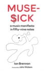 Image for Muse Sick: A Music Manifesto in Fifty-Nine Notes