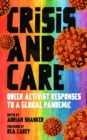 Image for Crisis and care  : queer activist responses to a global pandemic