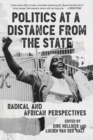 Image for Politics at a distance from the state  : radical and African perspectives