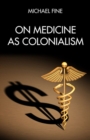 Image for On medicine as colonialism