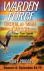 Image for Warden Force : Ordeal at Skull Canyon and Other True Game Warden Adventures: Episodes 63-75