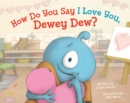 Image for How Do You Say I Love You, Dewey Dew?