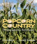 Image for Popcorn country  : the story of America&#39;s favorite snack