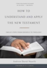 Image for How To Understand And Apply The New Testament