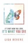 Image for It&#39;s Not How You Look, It&#39;s What You See